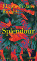Splendour: A Novel by Elizabeth-Jane Burnett 9780241702000