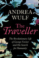 The Traveller: The Revolutionary Life of George Forster and his Search for Humanity by Andrea Wulf 9780241711217