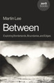 Between: Exploring Borderlands, Boundaries, and Edges Martin Lee 9781803418629