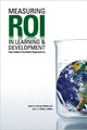 Measuring ROI in Learning & Development: Case Studies from Global Organizations by Patricia Pulliam Phillips 9781562867997