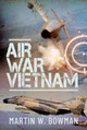 Air War Vietnam by Martin W Bowman
