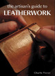 The Artisan's Guide to Leatherwork by Charlie Trevor