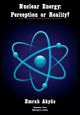 Nuclear Energy: Perception or Reality? by Emrah Akyüz