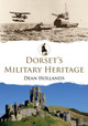Dorset's Military Heritage by Dean Hollands