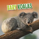 Baby Koalas by Martha E. H. Rustad