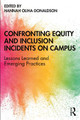 Confronting Equity and Inclusion Incidents on Campus: Lessons Learned and Emerging Practices by Hannah Oliha-Donaldson