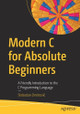 Modern C for Absolute Beginners: A Friendly Introduction to the C Programming Language by Slobodan Dmitrovic 9781484266427