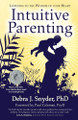 Intuitive Parenting by Debra Synder 9781582702506