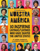 Nuestra América: 30 Inspiring Latinas/Latinos Who Have Shaped the United States by Smithsonian Institute