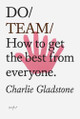 Do Team: How To Get The Best From Everyone by Charlie Gladstone 9781907974885