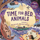 Time for Bed, Animals by Ben Lerwill 9781536251487
