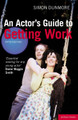 An Actor's Guide to Getting Work by Simon Dunmore 9781408145548