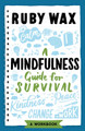 A Mindfulness Guide for Survival by Ruby Wax 9781787399594 [USED COPY]