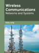 Wireless Communications: Networks and Systems by Ruby Long