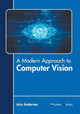 A Modern Approach to Computer Vision by Aria Anderson