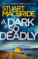 A Dark So Deadly by Stuart MacBride 9780007494712 [USED COPY]
