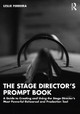 The Stage Director's Prompt Book: A Guide to Creating and Using the Stage Director's Most Powerful Rehearsal and Production Tool Leslie Ferreira 9780367861087