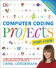 Computer Coding Projects For Kids: A Step-by-Step Visual Guide to Creating Your Own Scratch Projects by Carol Vorderman 9780241241332 [USED COPY]