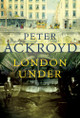 London Under by Peter Ackroyd 9780701169916 [USED COPY]