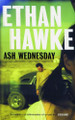 Ash Wednesday by Ethan Hawke 9780747561552 [USED COPY]