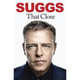That Close by Suggs 9780857389534 [USED COPY]