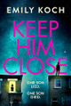 Keep Him Close by Emily Koch 9781787301016 [USED COPY]