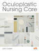 Oculoplastic Nursing Care: Key concepts 9781905539819
