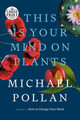 This Is Your Mind on Plants by Michael Pollan 9780593414217