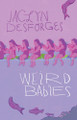 Weird Babies by Jaclyn Desforges 9781774221976