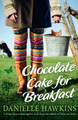 Chocolate Cake for Breakfast by Danielle Hawkins 9781760111342