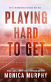 Playing Hard to Get by Monica Murphy 9781945522376