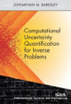 Computational Uncertainty Quantification for Inverse Problems by Johnathan M. Bardsley 9781611975376