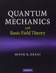 Quantum Mechanics with Basic Field Theory by Bipin R. Desai 9780521877602
