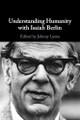 Understanding Humanity with Isaiah Berlin by Johnny Lyons 9781009620406