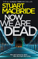 Now We Are Dead by Stuart MacBride 9780008257088 [USED COPY]
