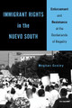 Immigrant Rights in the Nuevo South: Enforcement and Resistance at the Borderlands of Illegality by Meghan Conley