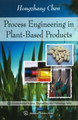 Process Engineering in Plant-Based Products by Hongzhang Chen 9781607419624