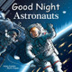 Good Night Astronauts by Adam Gamble