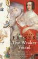 The Weaker Vessel Lady Antonia Fraser 9781842126356