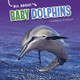 All about Baby Dolphins by Martha E H Rustad