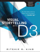 Visual Storytelling with D3: An Introduction to Data Visualization in JavaScript by Ritchie S. King 9780321933171