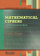 Mathematical Ciphers: From Caesar to RSA 9780821837306