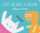 Cat Hears a Roar! by Rebecca Purcell