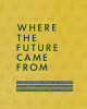 Where the Future Came from by Meg Duguid