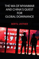 The Wa of Myanmar and China's Quest for Global Dominance by Bertil Lintner