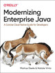 Modernizing Enterprise Java: A Concise Cloud Native Guide for Developers Markus Eisele 9781098102142