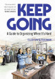 Keep Going: A Guide to Organizing When It's Hard 9798887440996