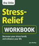 The Little Stress-Relief Workbook: Decrease your stress levels and enhance your life by Jess Henley 9781780592855 [USED COPY]