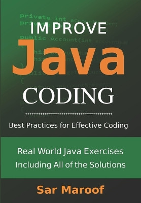 Improve Java Coding: Best Practices for Effective Coding by Sar Maroof ...