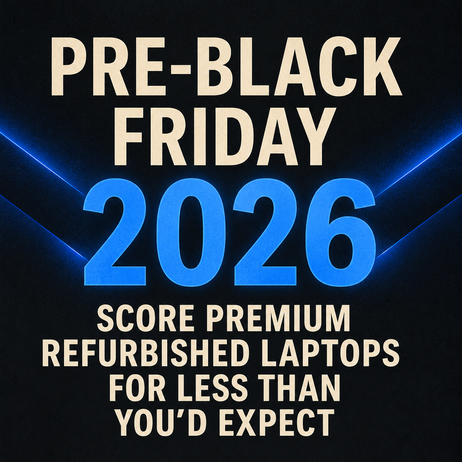 Pre-Black Friday 2026: Score Premium Refurbished Laptops for Less Than You’d Expect